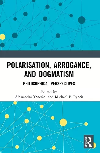 Polarisation, Arrogance, and Dogmatism cover