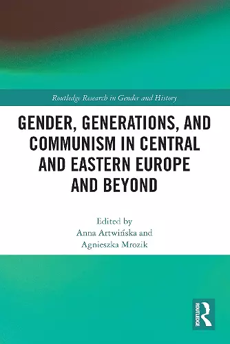 Gender, Generations, and Communism in Central and Eastern Europe and Beyond cover