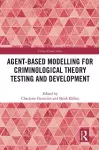 Agent-Based Modelling for Criminological Theory Testing and Development cover