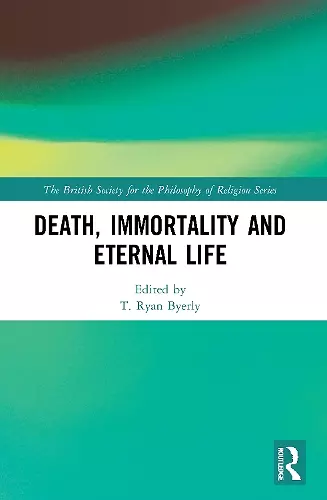 Death, Immortality, and Eternal Life cover