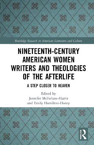 Nineteenth-Century American Women Writers and Theologies of the Afterlife cover