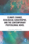 Climate Change, Ecological Catastrophe, and the Contemporary Postcolonial Novel cover