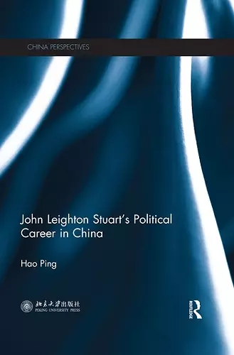 John Leighton Stuart’s Political Career in China cover