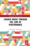 Church Music Through the Lens of Performance cover