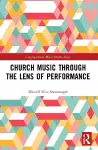 Church Music Through the Lens of Performance cover