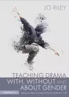 Teaching Drama With, Without and About Gender cover