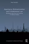 Asymmetry, Multinationalism and Constitutional Law cover