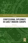 Confessional Diplomacy in Early Modern Europe cover