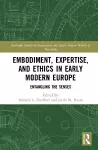 Embodiment, Expertise, and Ethics in Early Modern Europe cover