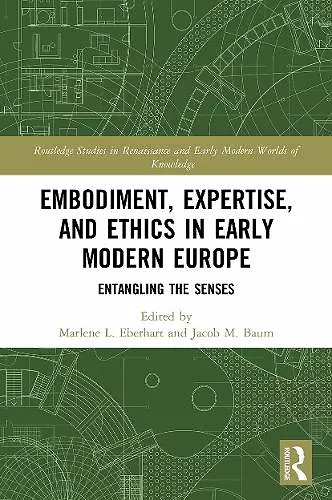 Embodiment, Expertise, and Ethics in Early Modern Europe cover