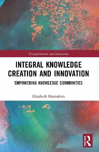 Integral Knowledge Creation and Innovation cover