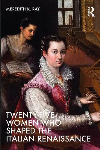 Twenty-Five Women Who Shaped the Italian Renaissance cover