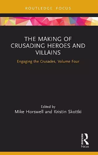 The Making of Crusading Heroes and Villains cover