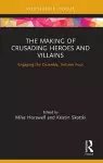 The Making of Crusading Heroes and Villains cover