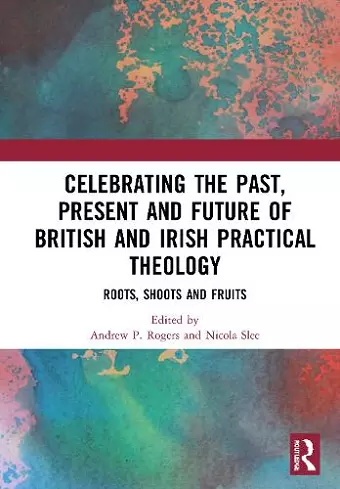 Celebrating the Past, Present and Future of British and Irish Practical Theology cover