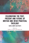 Celebrating the Past, Present and Future of British and Irish Practical Theology cover