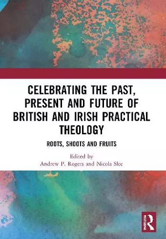 Celebrating the Past, Present and Future of British and Irish Practical Theology cover