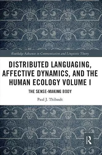 Distributed Languaging, Affective Dynamics, and the Human Ecology Volume I cover