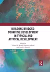 Building Bridges: Cognitive Development in Typical and Atypical Development cover