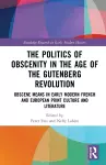 The Politics of Obscenity in the Age of the Gutenberg Revolution cover