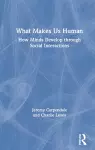 What Makes Us Human: How Minds Develop through Social Interactions cover