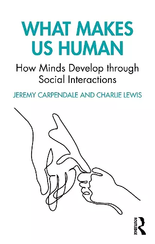 What Makes Us Human: How Minds Develop through Social Interactions cover