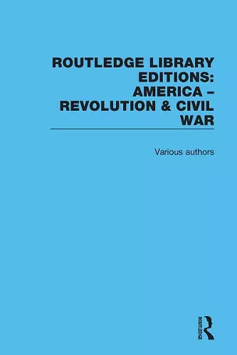 Routledge Library Editions: America: Revolution and Civil War cover