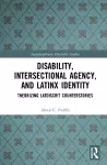 Disability, Intersectional Agency, and Latinx Identity cover