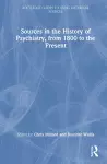 Sources in the History of Psychiatry, from 1800 to the Present cover