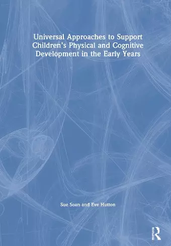 Universal Approaches to Support Children’s Physical and Cognitive Development in the Early Years cover