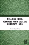 Queering Tribal Folktales from East and Northeast India cover