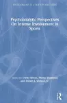 Psychoanalytic Perspectives On Intense Involvement in Sports cover