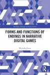 Forms and Functions of Endings in Narrative Digital Games cover