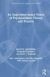 An Experience-based Vision of Psychoanalytic Theory and Practice cover