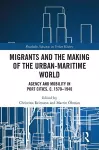 Migrants and the Making of the Urban-Maritime World cover