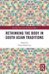Rethinking the Body in South Asian Traditions cover
