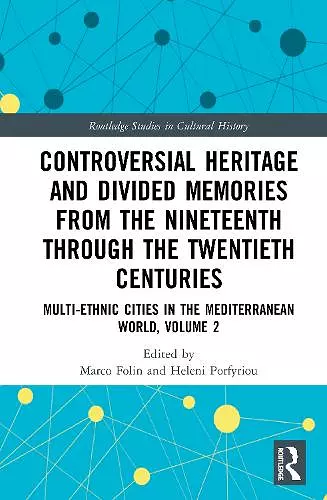 Controversial Heritage and Divided Memories from the Nineteenth Through the Twentieth Centuries cover