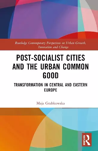 Post-socialist Cities and the Urban Common Good cover