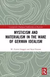 Mysticism and Materialism in the Wake of German Idealism cover