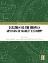 Questioning the Utopian Springs of Market Economy cover