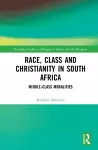 Race, Class and Christianity in South Africa cover