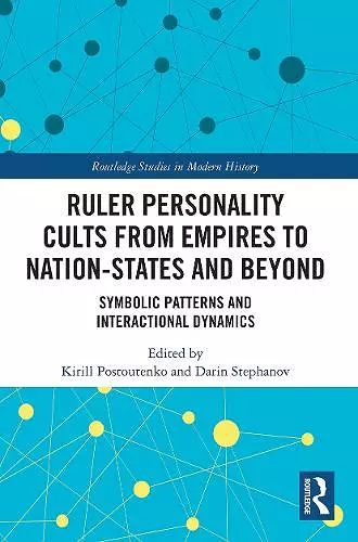 Ruler Personality Cults from Empires to Nation-States and Beyond cover