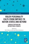 Ruler Personality Cults from Empires to Nation-States and Beyond cover