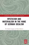 Mysticism and Materialism in the Wake of German Idealism cover
