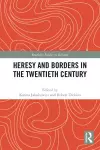 Heresy and Borders in the Twentieth Century cover