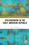 Utilitarianism in the Early American Republic cover