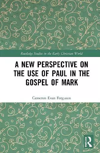 A New Perspective on the Use of Paul in the Gospel of Mark cover