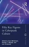 Fifty Key Figures in Cyberpunk Culture cover