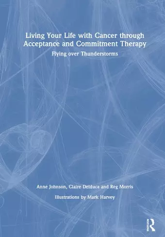 Living Your Life with Cancer through Acceptance and Commitment Therapy cover