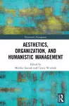 Aesthetics, Organization, and Humanistic Management cover